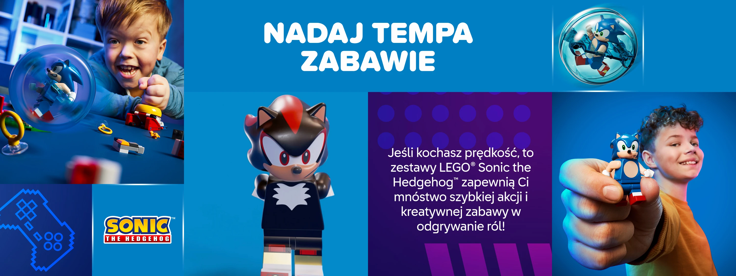 Jeśli kochasz prędkość, to zestawy LEGO® Sonic the Hedgehog™ zapewnią Ci mnóstwo szybkiej akcji i kreatywnej zabawy w odgrywanie ról!
