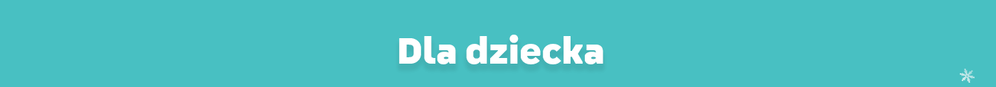 Dla dziecka